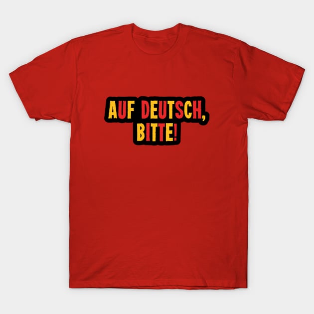 Auf Deutsch, Bitte! - German Teacher T-Shirt by codeclothes